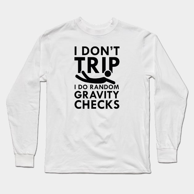 I Don't Trip Long Sleeve T-Shirt by VectorPlanet